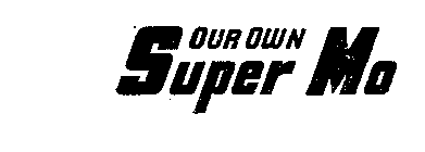 OUR OWN SUPER MO