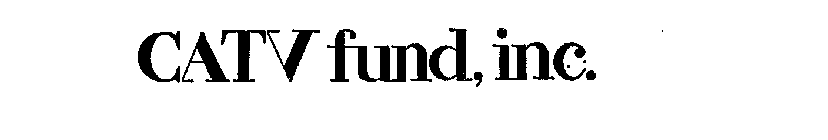 CATV FUND, INC.