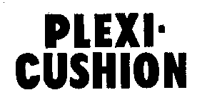 PLEXICUSHION