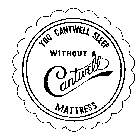 YOU CANTWELL SLEEP WITHOUT CANTWELL MATTRESS