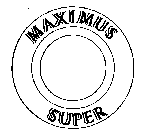 MAXIMUS SUPER
