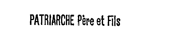 PATRIARCHE PERE ET FILS