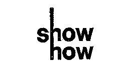 SHOW HOW