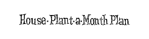 HOUSE-PLANT-A-MONTH PLAN