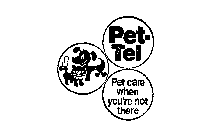 PET-TEL PET CARE WHEN YOU'RE NOT THERE