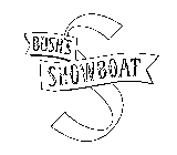 BUSH'S SHOWBOAT S 