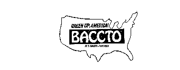 GREEN UP,AMERICA! BACCTO IT'S BACTI-VATED!
