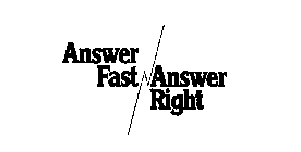 ANSWER FAST ANSWER RIGHT
