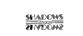 SHADOWS LONDON