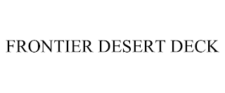 FRONTIER DESERT DECK