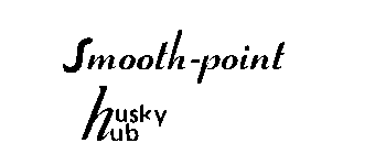SMOOTH-POINT HUSKY HUB