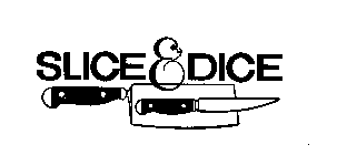 SLICE & DICE