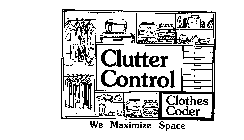 CLUTTER CONTROL CLOTHES CODER WE MAXIMIZE SPACE