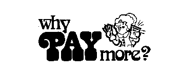 WHY PAY MORE?