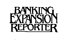BANKING EXPANSION REPORTER