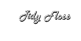 TIDY FLOSS