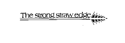 THE STRONG STRAW EDGE