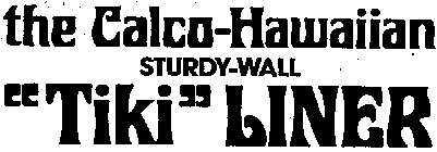THE CALCO HAWAIIAN STURDY-WALL 
