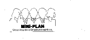 MINI-PLAN GROUP INSURANCE FOR SELECT SMALL FIRMS