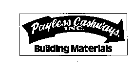 PAYLESS CASHWAYS, INC. BUILDING MATERIALS