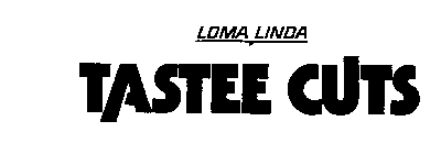 LOMA LINDA TASTEE CUTS