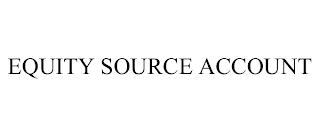 EQUITY SOURCE ACCOUNT