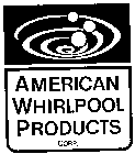 AMERICAN WHIRLPOOL PRODUCTS CORP.