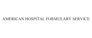 AMERICAN HOSPITAL FORMULARY SERVICE
