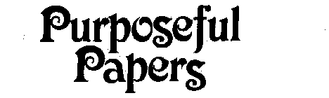 PURPOSEFUL PAPERS