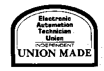 ELECTRONIC AUTOMATION TECHNICIAN UNION INDEPENDENT UNION MADE