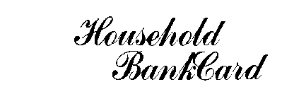 HOUSEHOLD BANKCARD