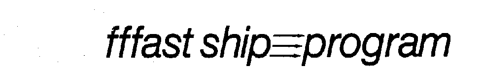 FFFAST SHIP PROGRAM