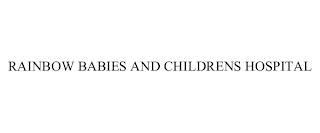 RAINBOW BABIES AND CHILDRENS HOSPITAL