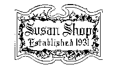 SUSAN SHOP ESTABLISHED 1931