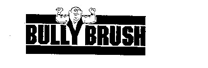 BULLY BRUSH