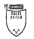 CHAMPION VALVE SHIELD