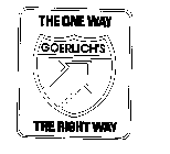 GOERLICH'S THE ONE WAY THE RIGHT WAY