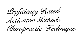 PROFICIENCY RATED ACTIVATOR METHODS CHIROPRACTIC TECHNIQUE