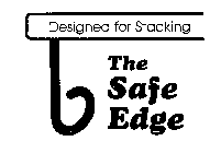 DESIGNED FOR STACKING THE SAFE EDGE
