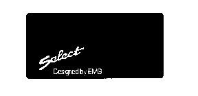 SELECT DESIGNED BY EMG