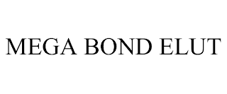 MEGA BOND ELUT