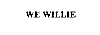 WE WILLIE