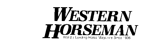 WESTERN HORSEMAN WORLD'S LEADING HORSE MAGAZINE SINCE 1936