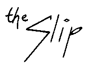 THE SLIP