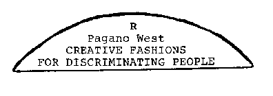 R PAGANO WEST CREATIVE FASHIONS FOR DISCRIMINATING PEOPLE