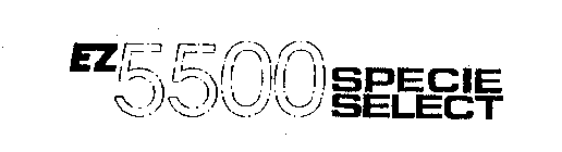 EZ5500 SPECIE SELECT