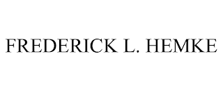 FREDERICK L. HEMKE