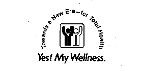 TOWARDS A NEW ERA-FOR TOTAL HEALTH YES! MY WELLNESS.