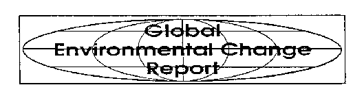 GLOBAL ENVIRONMENTAL CHANGE REPORT