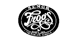 SENOR FROG'S MEXICAN GRILL SINCE 1137